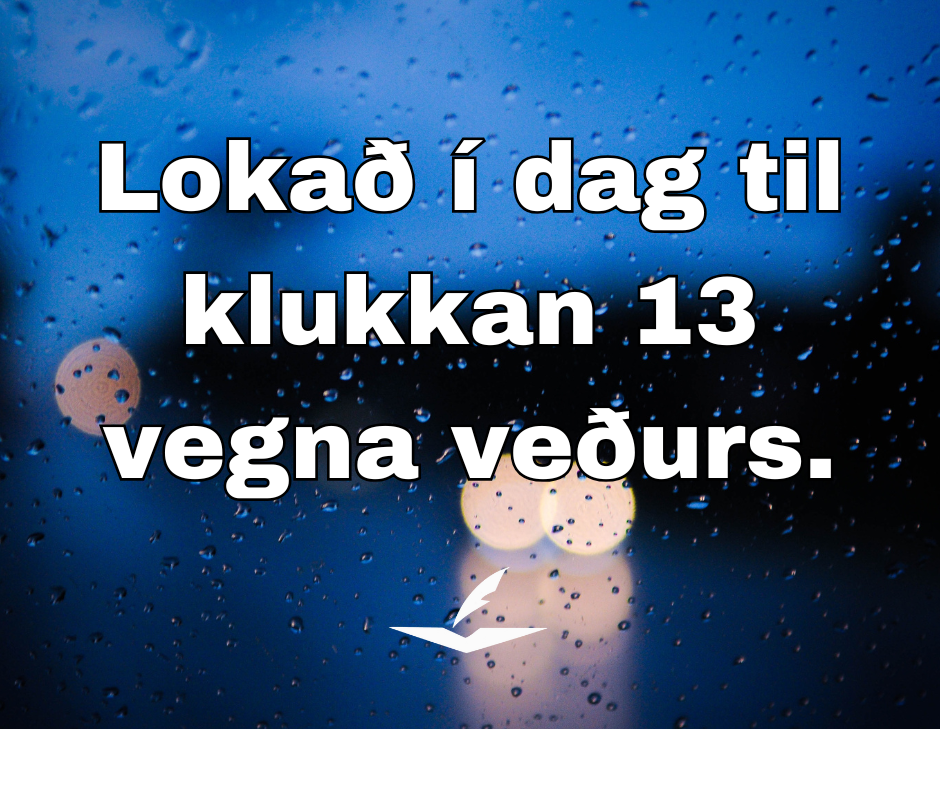 Lokað í dag til klukkan 13 vegna veðurs.